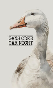Gans oder gar nicht