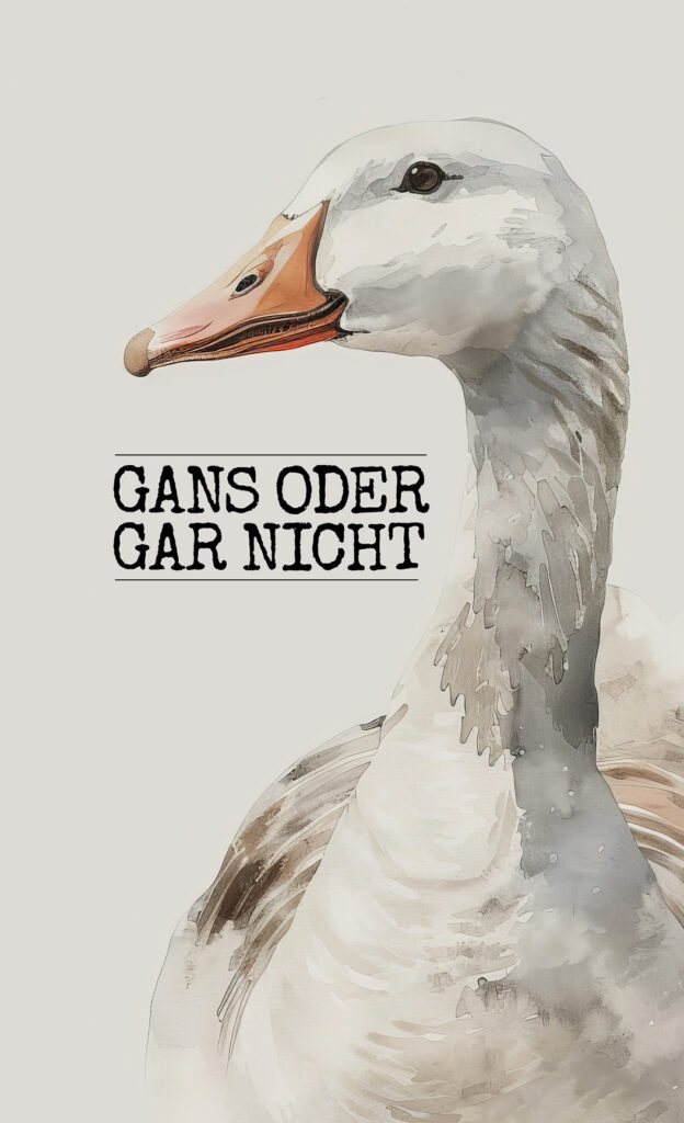 Gans oder gar nicht